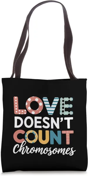 Love Doesn't Count Chromosomes Trisomy Awareness Gift Tote Bag