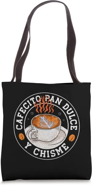 Mexican Hispanic Pride Breakfast Cafecito Pan Dulce y Chisme Tote Bag