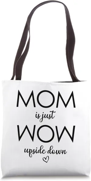 Mothers day MOM Is Just WOW Upside Down Tote Bag