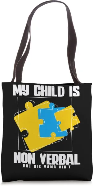 My Child Is Non Verbal But His Mama Ain't Down Syndrome Tote Bag