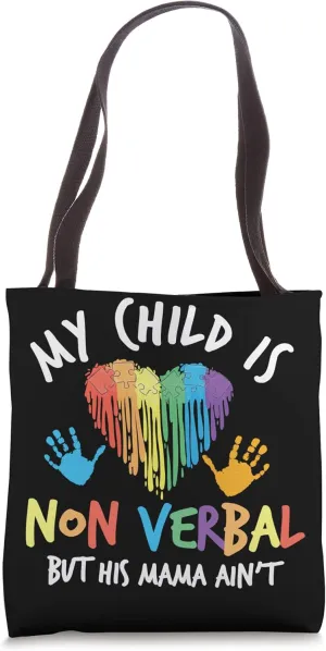 My Child Is Non Verbal But His Mama Ain't Down Syndrome Tote Bag