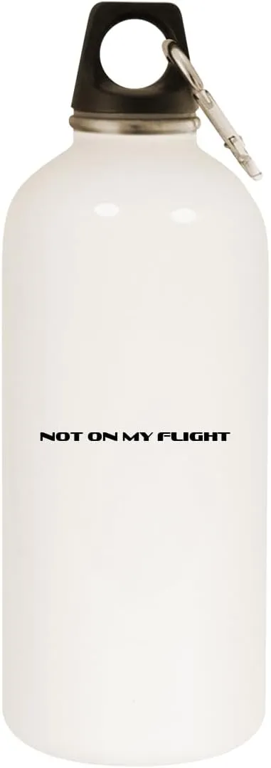Not On My Flight - 20oz Stainless Steel Water Bottle with Carabiner, White