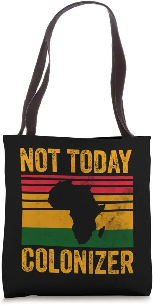 Not Today Colonizer Shirt African American Black History Tote Bag