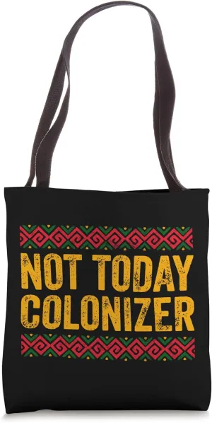 Not Today Colonizer Shirt African American Black History Tote Bag