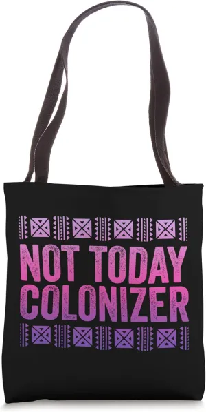 Not Today Colonizer Shirt African American Black History Tote Bag