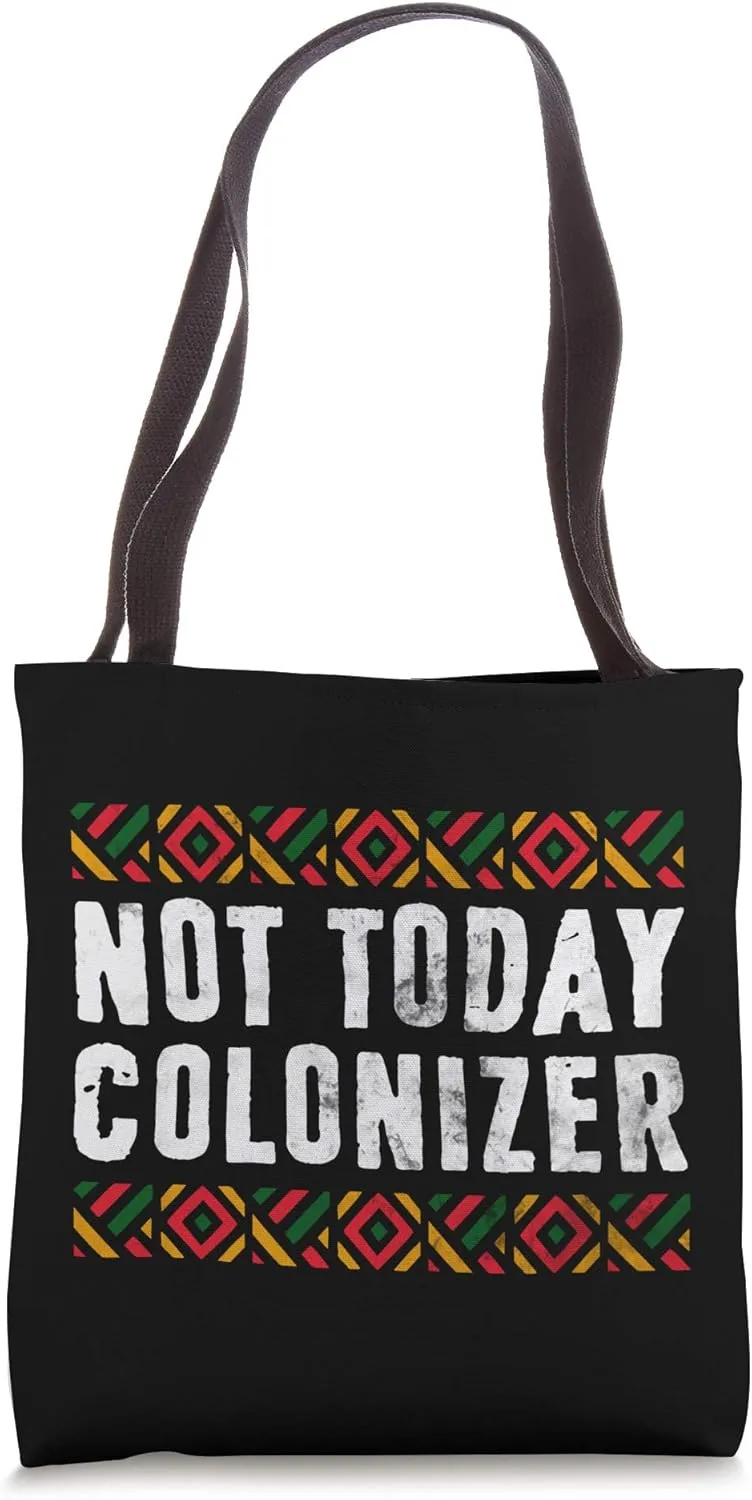 Not Today Colonizer Shirt Black History Month Gift Tote Bag