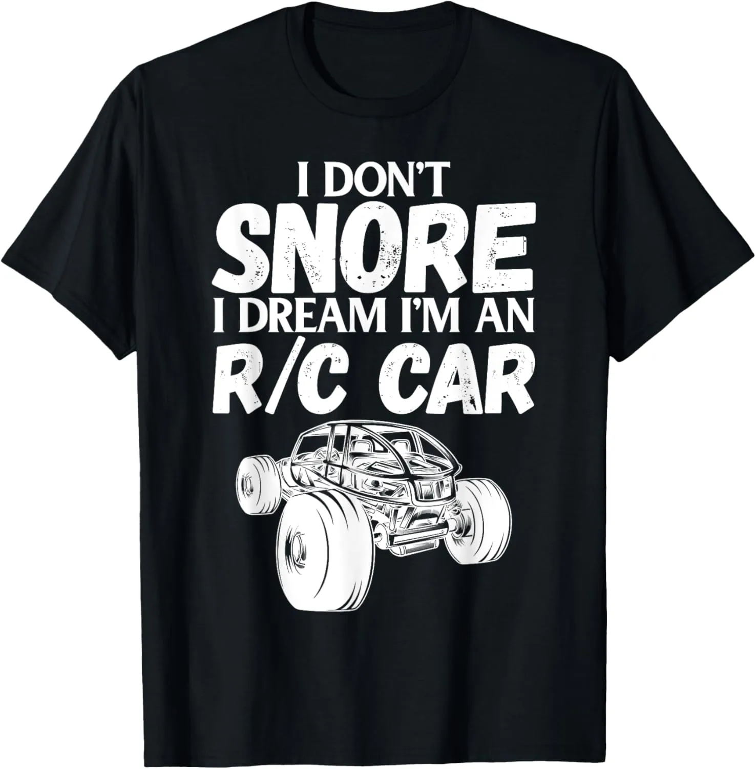 RC Car Racing I Don't Snore I Dream RC Racing Meme R/C Quote T-Shirt