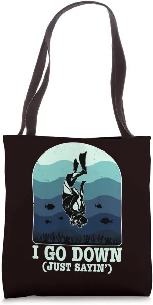 Scuba Diving - I Go Down Just Sayin Tote Bag