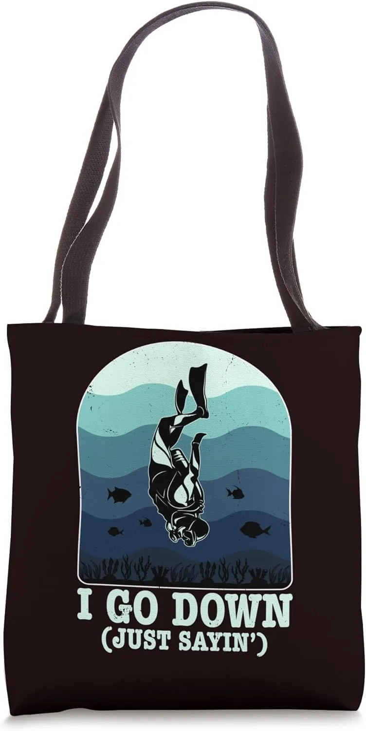 Scuba Diving - I Go Down Just Sayin Tote Bag