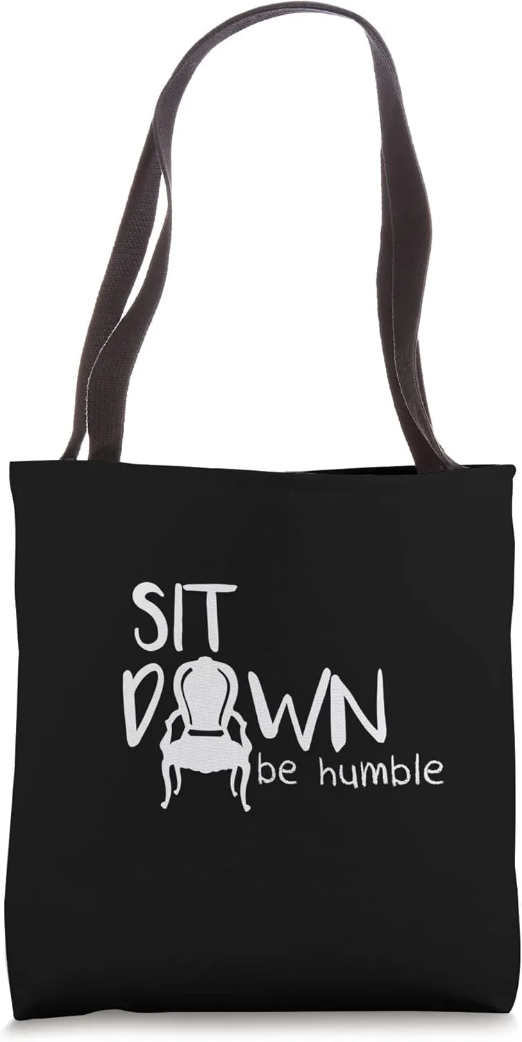 Sit Down Be Humble Tote Bag