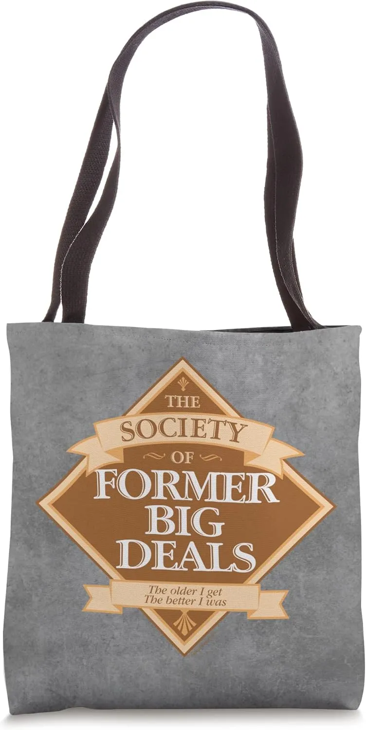 Society of Former Big Deals - funny big man on campus Tote Bag