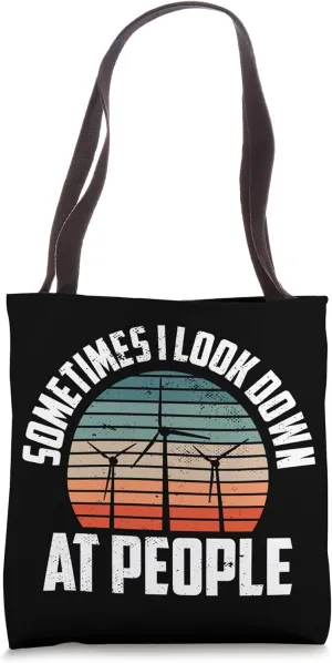 Sometimes I Look Down At People Wind Turbine Fun Tote Bag