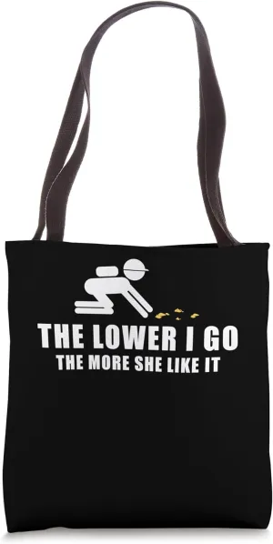The Lower I Go The More She Likes It Gold Mine Worker Tote Bag