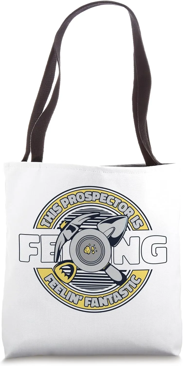 This Prospector Is Feeling Fantastic Miner Gold Panning Tote Bag