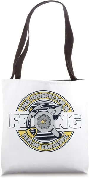 This Prospector Is Feeling Fantastic Miner Gold Panning Tote Bag