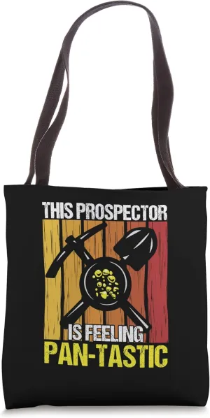 This Prospector Is Feeling Pan-Tastic Gold Panning Miner Tote Bag