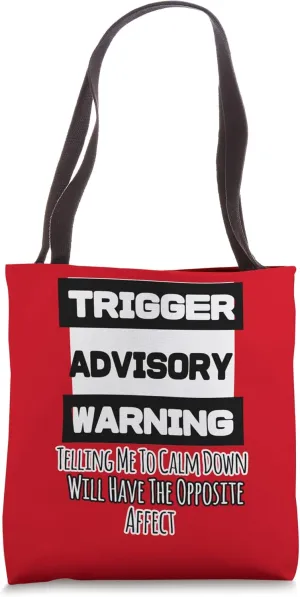 Trigger Warning Tell Me To Calm Down Opposite Affect Tote Bag