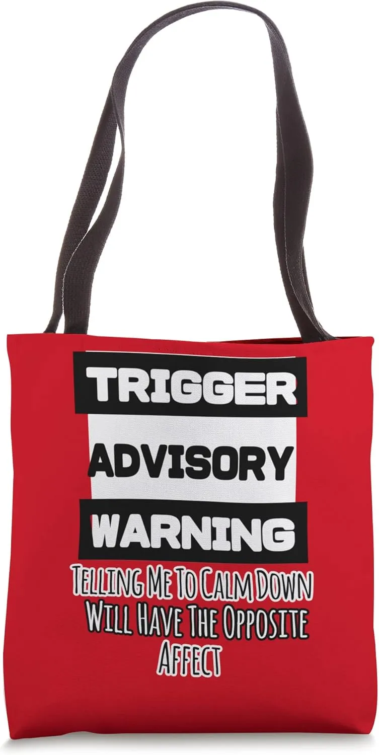 Trigger Warning Tell Me To Calm Down Opposite Affect Tote Bag
