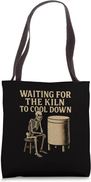 Waiting for the Kiln To Cool Down Funny Pottery Tote Bag