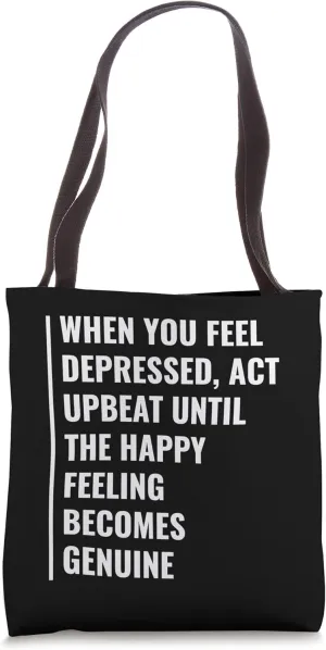 When Depressed Act Upbeat. Depression Quote Tote Bag