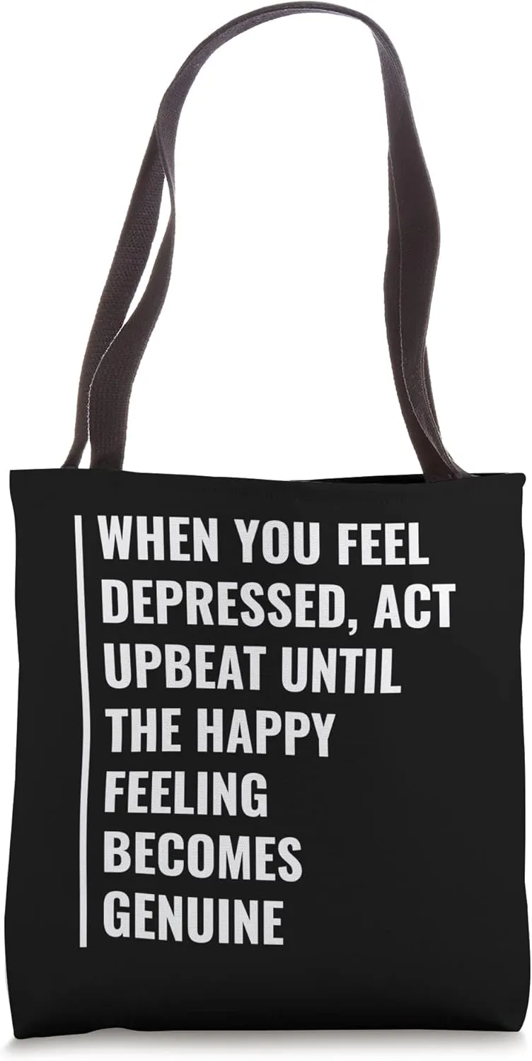 When Depressed Act Upbeat. Depression Quote Tote Bag