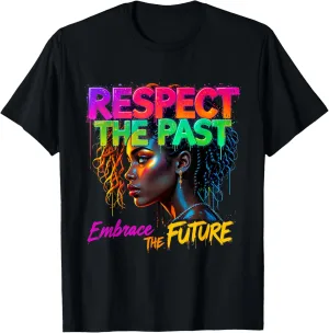 Women Black History Month Respect The Past Embrace Future T-Shirt
